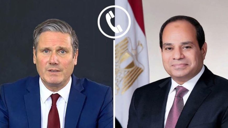 السيسي وستارمر يبحثان تعزيز العلاقات الثنائية وتطورات الأوضاع في غزة