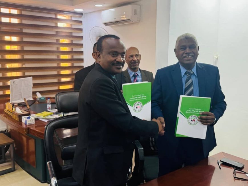 بروتوكول تعاون بين الصندوق القومي للتأمين الصحي وجهاز شؤون السودانيين بالخارج لتعزيز الخدمات الطبية